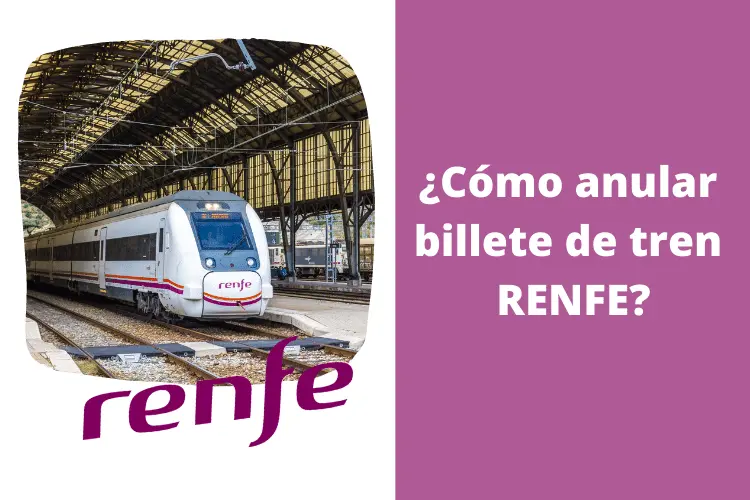¿Cómo anular billete de tren Renfe?