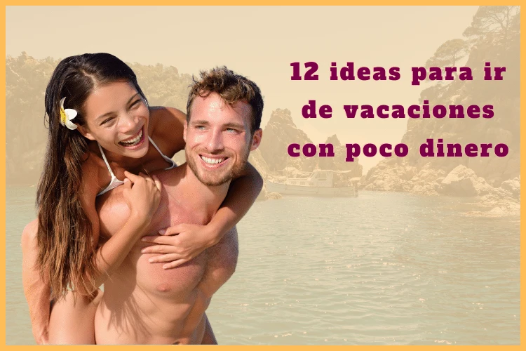 12 ideas para ir de vacaciones con poco dinero