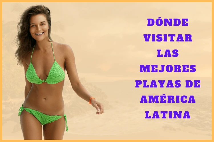 Dónde visitar las mejores playas de américa latina