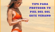 Tips para proteger tu piel del sol este verano