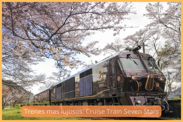 Trenes mas lujosos: Cruise Train Seven Stars