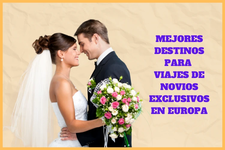 Mejores destinos para viajes de novios exclusivos en Europa
